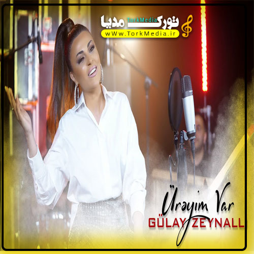 دانلود آهنگ ترکی گولای زینالی به نام اورییم وار